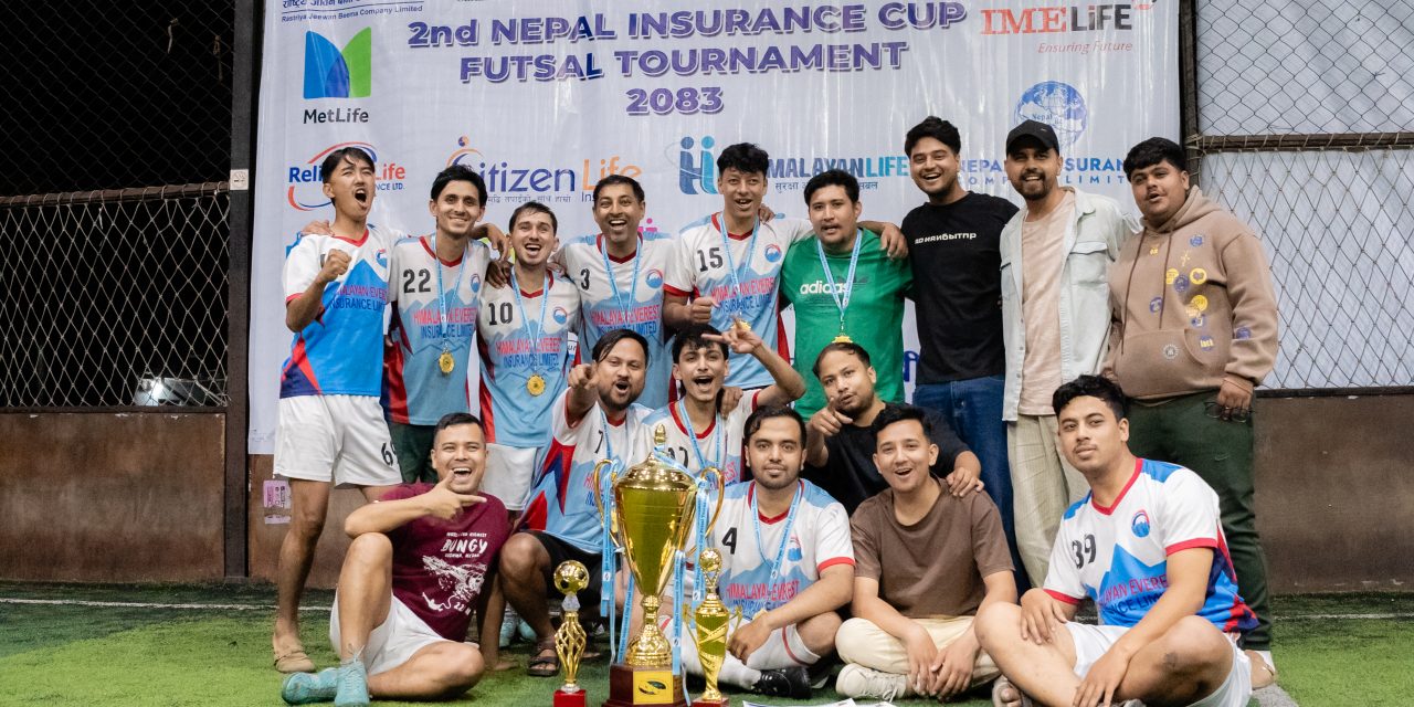 दोस्रो नेपाल इन्स्योरेन्स फुटसल कप सम्पन्न, हिमालयन एभरेस्ट इन्स्योरेन्स कम्पनी लिमिटेड विजेता
